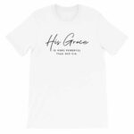 His Grace Is More Powerful Than Our Sin White Christian Graphic T-Shirt