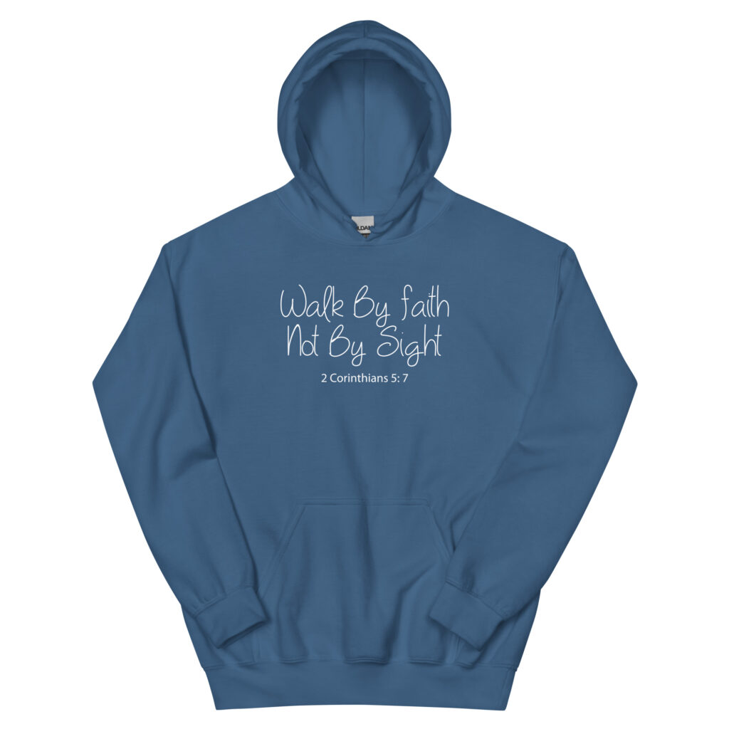 Walk By Faith Not By Sight Christian Hoodie - Fabrics Of Faith